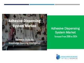 Exclusive Study on Adhesive Dispensing System Market by Knowledge Sourcing