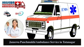 Pick Ambulance Service in Tatanagar with Developed Medical Features