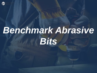 Benchmark Abrasive Drill Bits