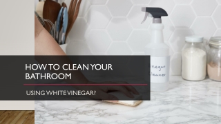 Tricks To Clean Your Bathroom Using White Vinegar