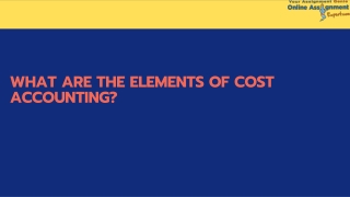 What are the elements of Cost Accounting?