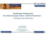 Certification Schemes for Non GM Soy Supply Chains Identity Preservation