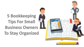 5 Bookkeeping Tips For Small Business Owners To Stay Organized