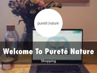Detail Presentation About Pureté Nature