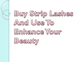 Buy Strip Lashes And Use To Enhance Your Beauty