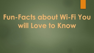 Fun-Facts about Wi-Fi You will Love to Know