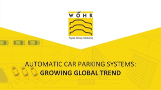 AUTOMATIC CAR PARKING SYSTEMS: GROWING GLOBAL TREND