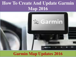 How To Create And Update Garmin Map 2016