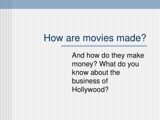 How are movies made?