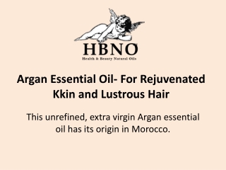 Argan Essential Oil For Rejuvenated Skin and Lustrous Hair
