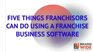 Five Things franchisors can do using a franchise business software