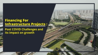 Financing For Infrastructure Projects : Post COVID Challenges On Growth