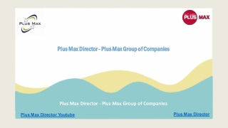Plus Max Director - Plus Max Group of Companies