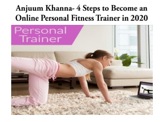 Anjuum Khanna- 4 Steps to Become an Online Personal Fitness Trainer in 2020