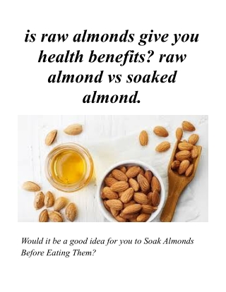 is raw almonds give you health benefits? raw almond vs soaked almond.