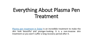 Everything About Plasma Pen Treatment