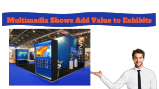 Multimedia Shows Add Value To Exhibits