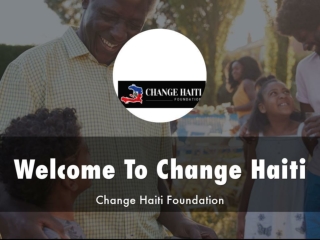 Detail Presentation About Change Haiti