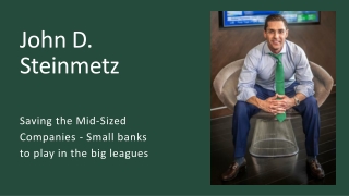 John D. Steinmetz - Small Banks to Play in Big Leagues