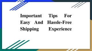 Important Tips For Easy And Hassle-Free Shipping Experience