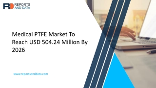 Medical PTFE Market Future Growth with Technology and Outlook 2020 to 2026
