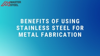 Benefits Of Using Stainless Steel For Metal Fabrication