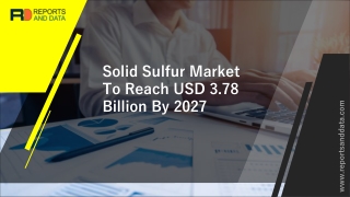 Solid Sulfur Market Outlooks 2020: Market Size, Cost Structures, Growth rate and Industry Analysis to 2027