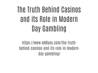 The Truth Behind Casinos and its Role in Modern Day Gambling