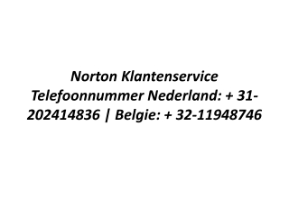 Norton Klantenservice Telefoonnummer Nederland:   31-202414836 | Belgie:   32-11948746