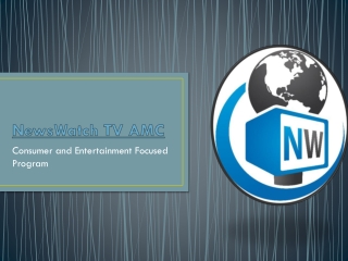 NewsWatch TV - Consumer and Entertainment Focused Program