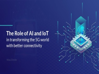 The Role of AI and IoT in transforming the 5G world with better connectivity