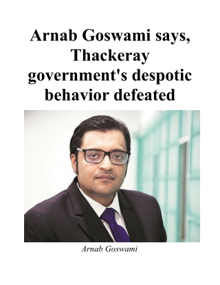 Arnab Goswami says, Thackeray government's despotic behavior defeated