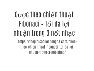 Cược theo chiến thuật Fibonaci – Tối đa lợi nhuận trong 3 nốt nhạc