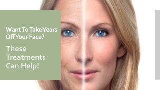 Want To Take Years Off Your Face? These Treatments Can Help!