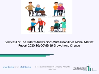 Services For the Elderly And Persons with Disabilities Market Size, Growth, Trends and Research Analysis by TBRC