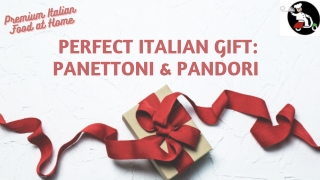 PERFECT ITALIAN GIFT PANETTONI & PANDORI - Premium Italian Food at Home