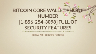 Bitcoin Core Wallet Phone Number [1-856-254-3098] Full of security features