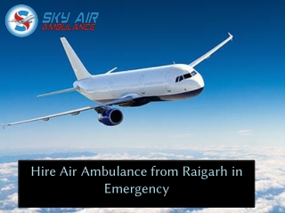 Take Air Ambulance from Raigarh Low Price