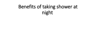 Benefits of taking shower at night