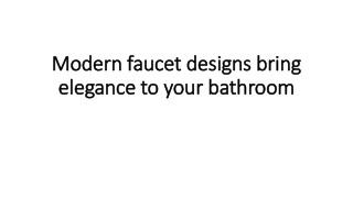 Modern faucet designs bring elegance to your bathroom