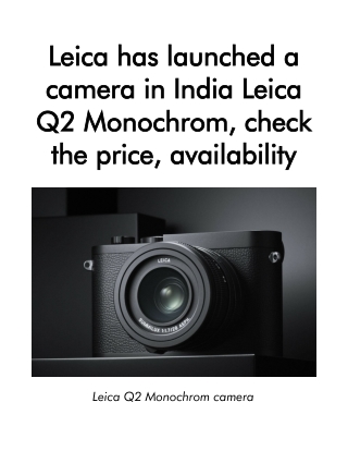 Leica has launched a camera in India Leica Q2 Monochrom, check the price, availability