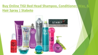 Buy Online TIGI Bed Head Shampoo, Conditioner. Wax, & Hair Spray | Stabeto