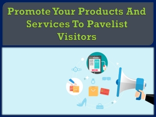 Promote Your Products And Services To Pavelist Visitors