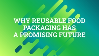 Why reusable food packaging has a promising future