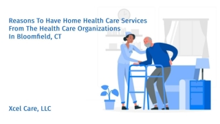 Reasons To Have Home Health Care Services From The Health Care Organizations In Bloomfield, CT