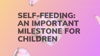 Self-Feeding: An Important Milestone for Children