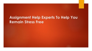 Assignment help experts to help you remain stress free