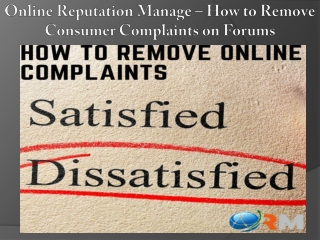 Online Reputation Manage – How to Remove Consumer Complaints on Forums