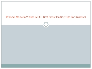 Michael Malcolm Walker ASIC | Best Forex Trading Tips For Investors