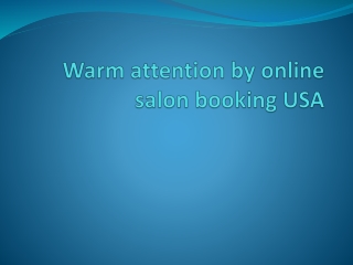 Warm attention by online salon booking USA